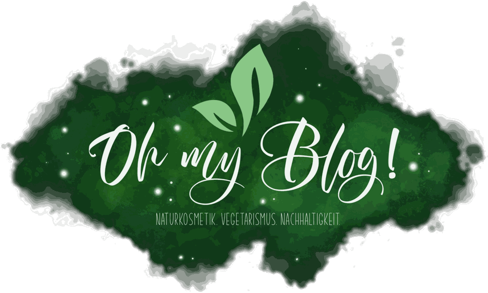 Oh my Blog! – Naturkosmetik. Vegetarismus. Nachhaltigkeit.